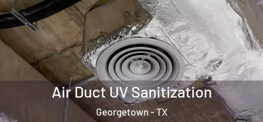 Air Duct UV Sanitization Georgetown - TX