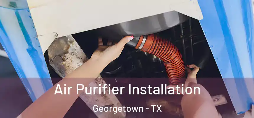  Air Purifier Installation Georgetown - TX