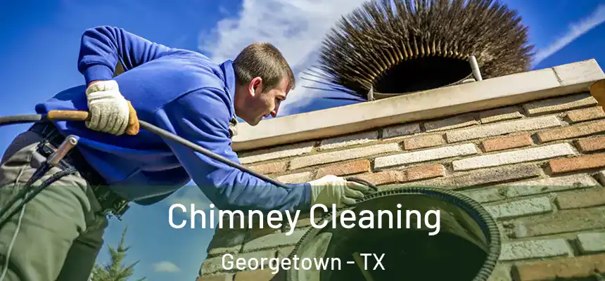 Chimney Cleaning Georgetown - TX