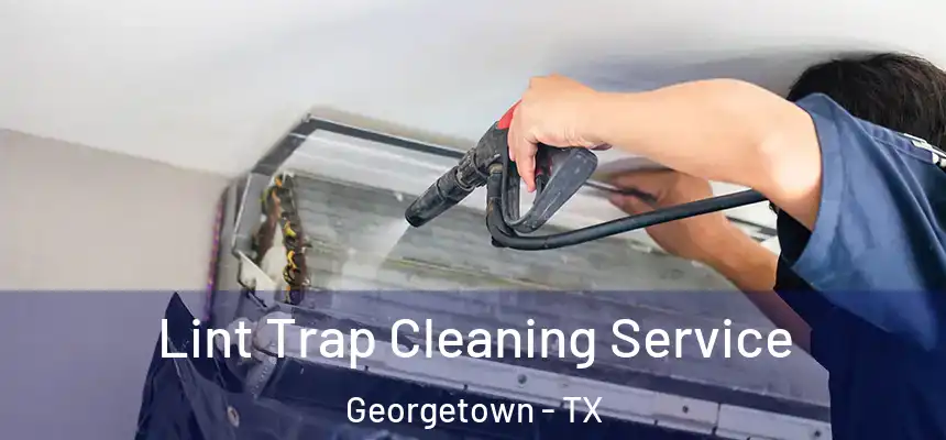  Lint Trap Cleaning Service Georgetown - TX