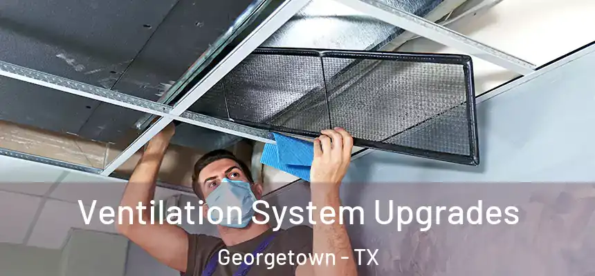 Ventilation System Upgrades Georgetown - TX